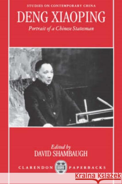 Deng Xiaoping: Portrait of a Chinese Statesman Shambaugh, David 9780198289333 Oxford University Press, USA