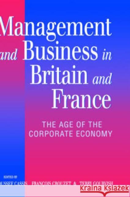 Management and Business in Britain and France: The Age of the Corporate Economy (1850-1990) Cassis, Youssef 9780198289401
