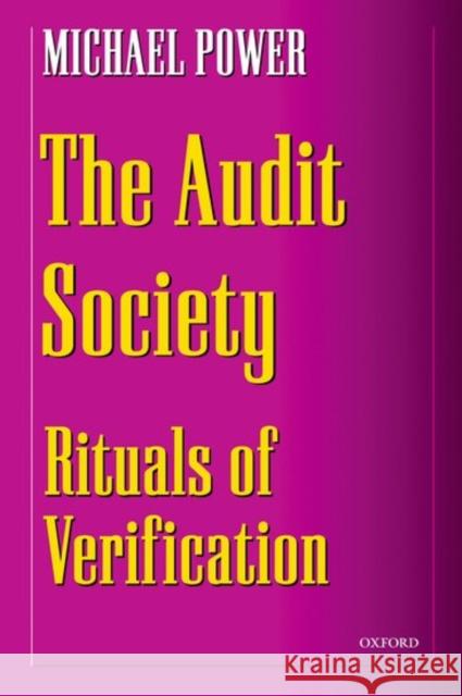 The Audit Society : Rituals of Verification Michael Power 9780198289470 