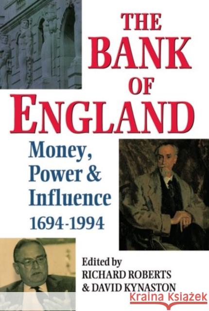 The Bank of England : Money, Power, and Influence 1694-1994 Richard Roberts David Kynaston Robin Roberts 9780198289524 