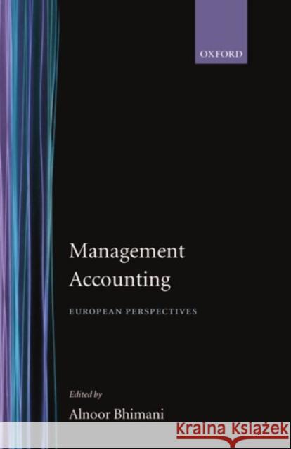 Management Accounting : European Perspectives Alnoor Bhimani 9780198289661 