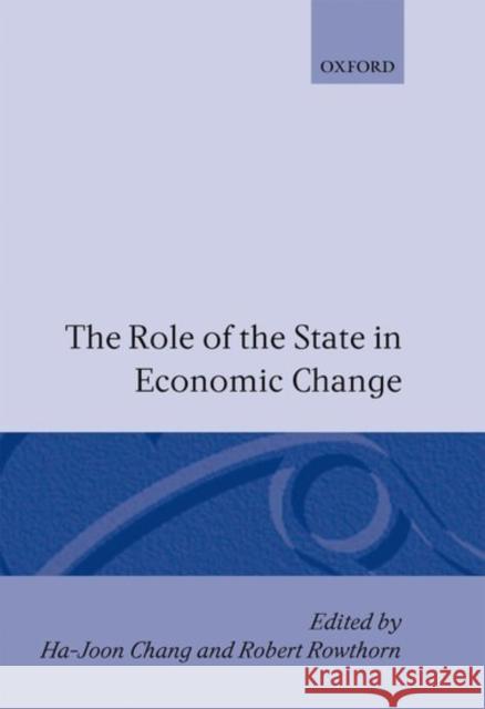 The Role of the State in Economic Change Ha-Joon Chang Robert Rowthorn Mihaly Simai 9780198289845