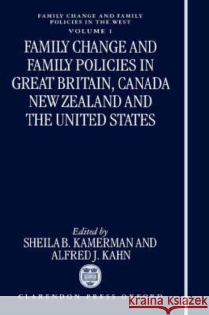 Family Change and Family Policies in Great Britain, Canada, New Zealand, and the United States Sheila B. Kamerman Alfred J. Kahn 9780198290254