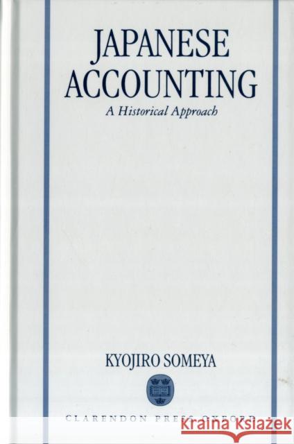Japanese Accounting: A Historical Approach Someya, Kyojiro 9780198290452 