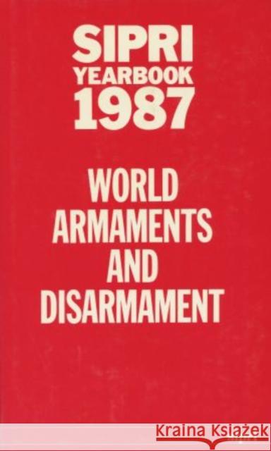 Sipri Yearbook 1987: World Armaments and Disarmament Stockholm International Peace Research I 9780198291145