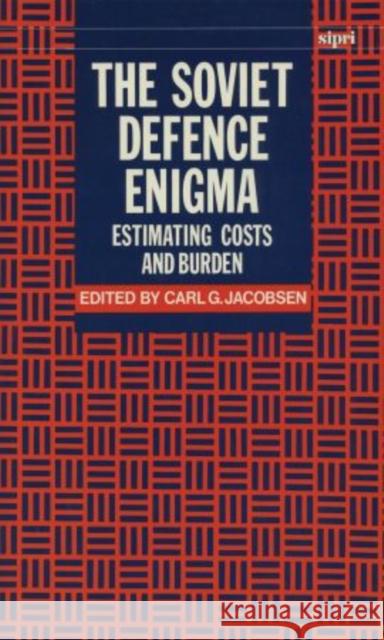 The Soviet Defence Enigma: Estimating Costs and Burden Jacobsen, Carl G. 9780198291183