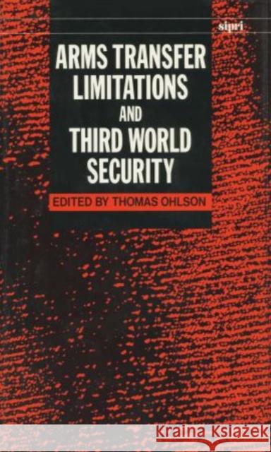 Arms Transfer Limitations and Third World Security  9780198291244 Oxford University Press