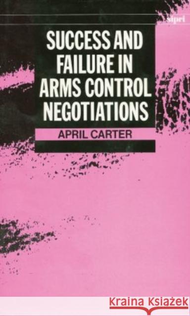 Success and Failure in Arms Control Negotiations April Carter   9780198291282