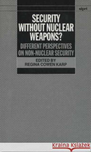 Security Without Nuclear Weapons?: Different Perspectives on Non-Nuclear Security Cowen Karp, Regina 9780198291435