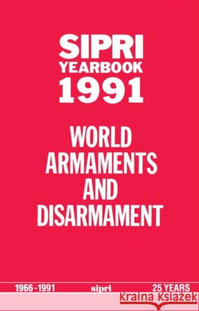 Sipri Yearbook 1991: World Armaments and Disarmament Stockholm International Peace Research I 9780198291459 SIPRI Publication