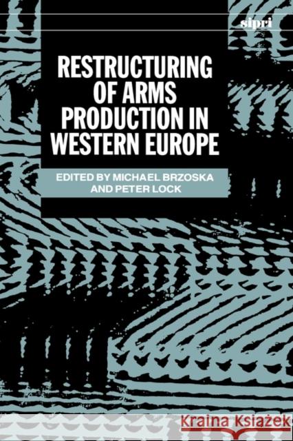 Restructuring of Arms Production in Western Europe  9780198291473 OXFORD UNIVERSITY PRESS