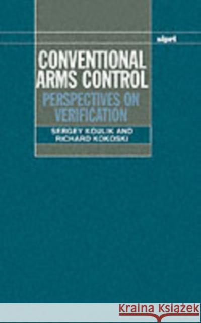 Conventional Arms Control: Perspectives on Verification Koulik, Sergey 9780198291497 SIPRI Publication
