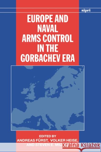 Europe and Naval Arms Control in the Gorbachev Era Andreas Furst Etc. 9780198291527