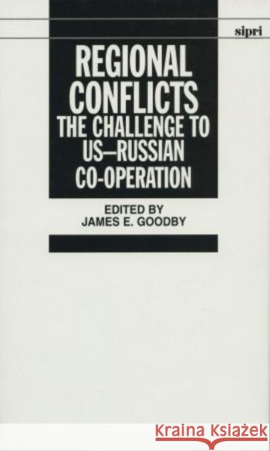 Regional Conflicts: The Challenge to Us--Russian Co-Operation Goodby, James E. 9780198291718