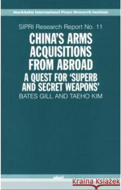 China's Arms Acquisitions from Abroad: A Quest for Superb and Secret Weapons Gill, Bates 9780198291961 Oxford University Press
