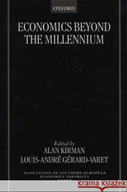 Economics Beyond the Millennium Alan Kirman Louis-Andre Gerard-Varet 9780198292111 Oxford University Press