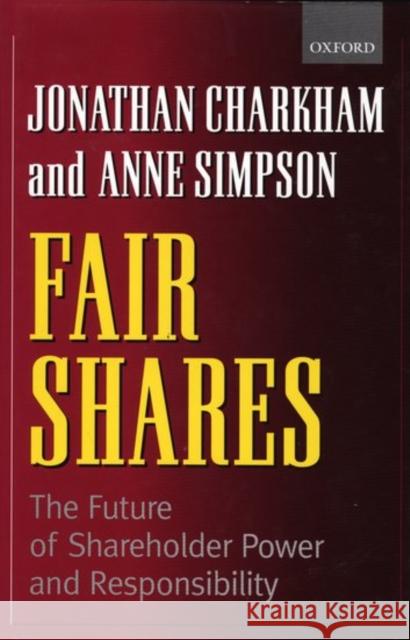 Fair Shares: The Future of Shareholder Power and Responsibility Charkham, Jonathan 9780198292142 Oxford University Press