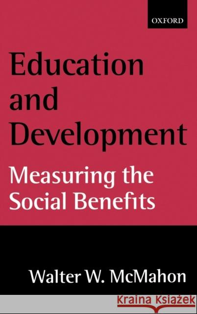 Education and Development : Measuring the Social Benefits Walter W. McMahon 9780198292319 Oxford University Press