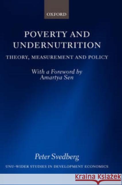 Poverty and Undernutrition: Theory, Measurement and Policy Svedberg, Peter 9780198292685 OXFORD UNIVERSITY PRESS