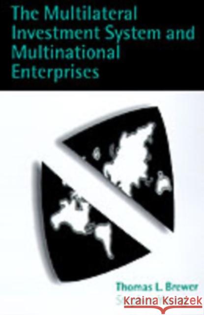 The Multilateral Investment System and Multinational Enterprises Thomas L. Brewer Stephen Young 9780198293156 Oxford University Press