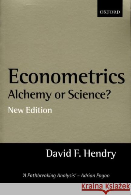 Econometrics: Alchemy or Science? : Essays in Econometric Methodology David F. Hendry 9780198293545 Oxford University Press