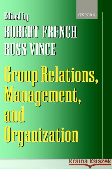 Group Relations, Management, and Organization Russ Vince Robert French 9780198293675