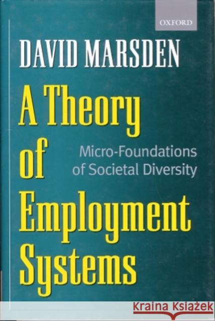 A Theory of Employment Systems: Micro-Foundations of Societal Diversity Marsden, David 9780198294238 Oxford University Press