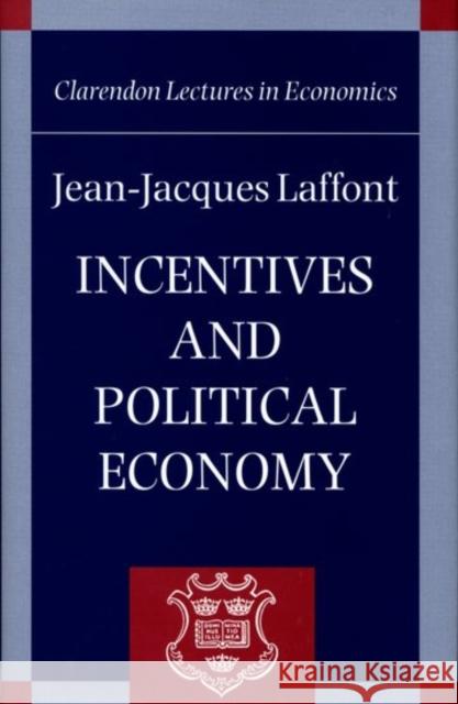 Incentives and Political Economy Jean-Jacques Laffont 9780198294245