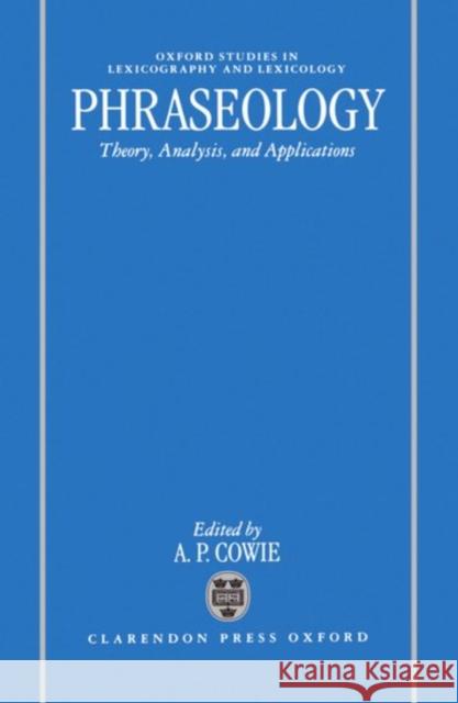 Phraseology: Theory, Analysis, and Applications Cowie, A. P. 9780198294252 Oxford University Press