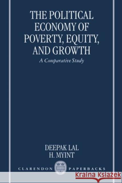 The Political Economy of Poverty, Equity and Growth: A Comparative Study Deepak Lal Hla Myint 9780198294320 OXFORD UNIVERSITY PRESS