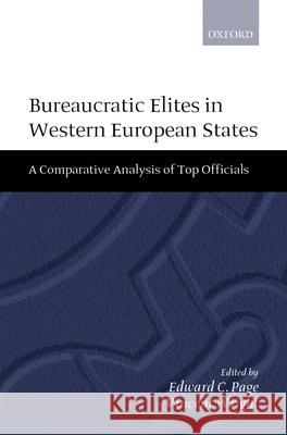 Bureaucratic Elites in Western European States: A Comparative Analysis of Top Officials Edward C. Page Vincent Wright 9780198294474 Oxford University Press, USA