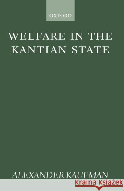 Welfare in the Kantian State Alexander Kaufman 9780198294672