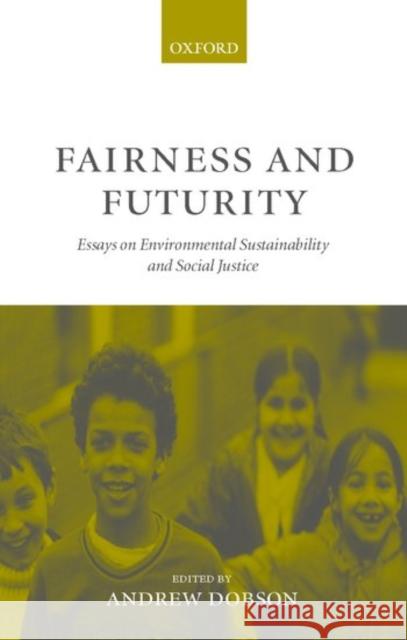 Fairness and Futurity Dobson, Andrew 9780198294887 Oxford University Press