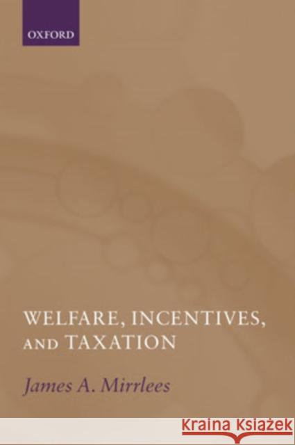 Welfare, Incentives, and Taxation James A. Mirrlees 9780198295211 