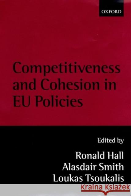 Competitiveness and Cohesion in Eu Policies Hall, Ronald 9780198295228