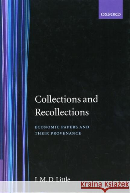 Collection and Recollections: Economic Papers and Their Provenance Little, I. M. D. 9780198295242 Oxford University Press