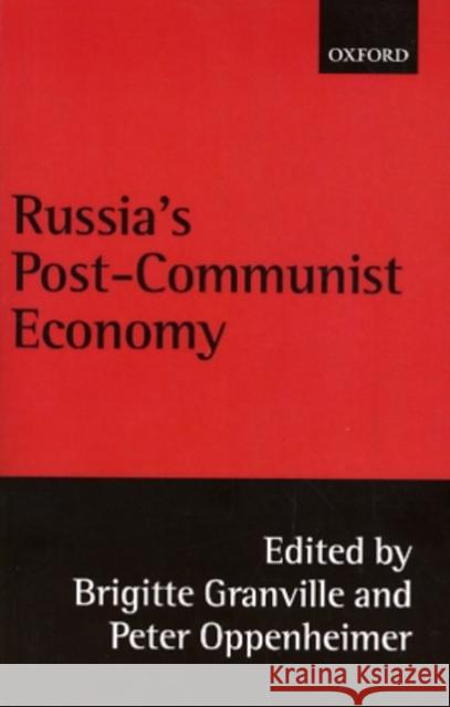 Russia's Post-Communist Economy Brigitte Granville Peter Oppenheimer 9780198295259 Oxford University Press, USA
