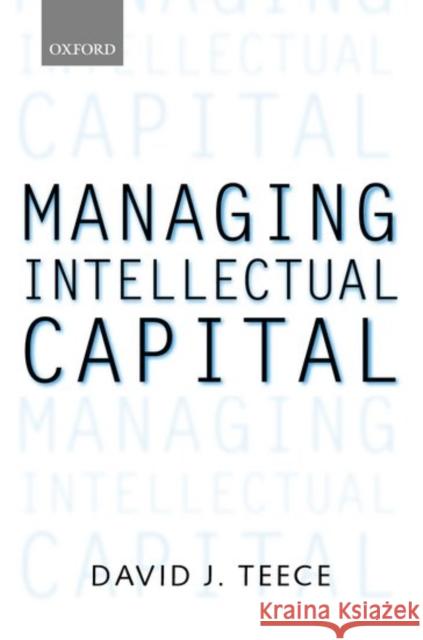 Managing Intellectual Capital: Organizational, Strategic, and Policy Dimensions Teece, David J. 9780198295426