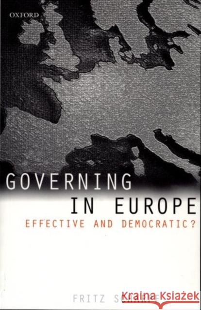Governing in Europe: Effective and Democratic? Scharpf, Fritz W. 9780198295457 Oxford University Press