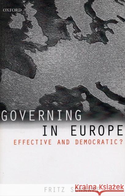 Governing in Europe: Effective and Democratic? Scharpf, Fritz W. 9780198295464 Oxford University Press
