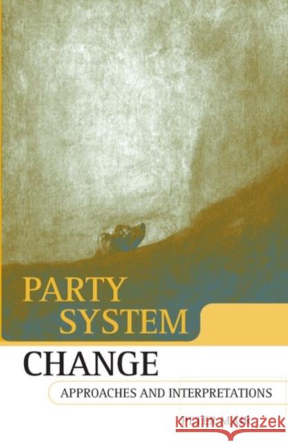 Party System Change: Approaches and Interpretations Mair, Peter 9780198295495 0