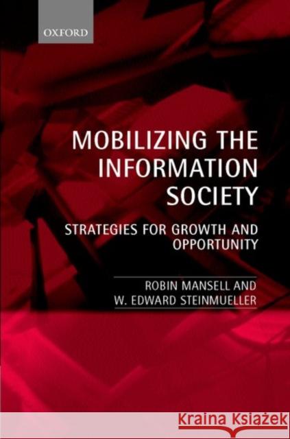 Mobilizing the Information Society: Strategies for Growth and Opportunity Mansell, Robin 9780198295563 Oxford University Press