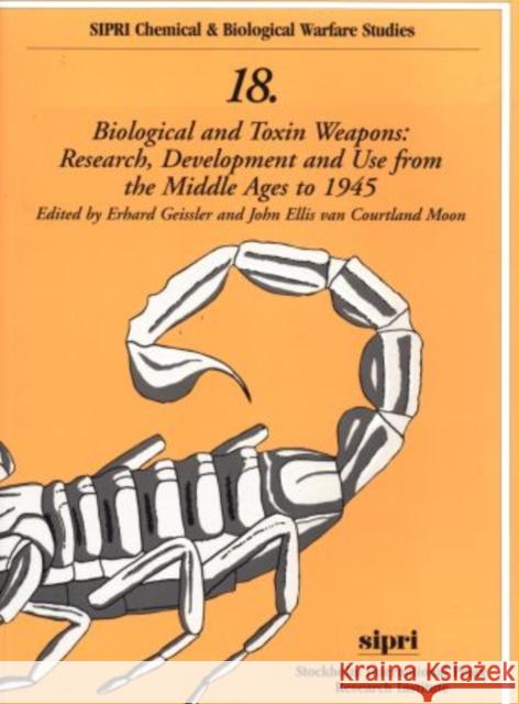 Biological and Toxin Weapons: Research, Development and Use from the Middle Ages to 1945 Geissler, Erhard 9780198295792 OXFORD UNIVERSITY PRESS