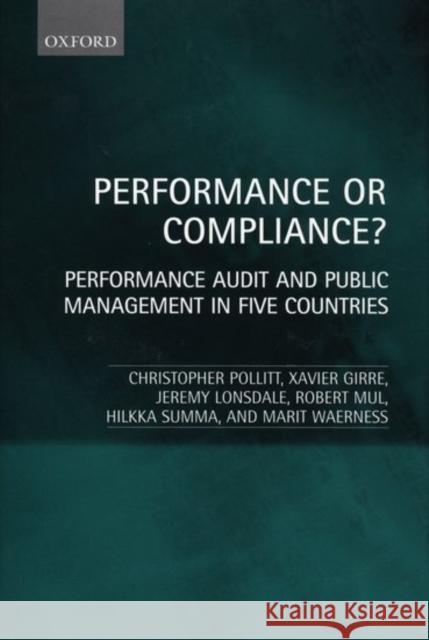 Performance or Compliance?: Performance Audit and Public Management in Five Countries Pollitt, Christopher 9780198296003 Oxford University Press
