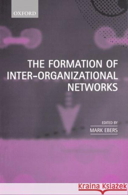 The Formation of Inter-Organizational Networks Mark Ebers Ebers                                    Mark Ebes 9780198296027 Oxford University Press