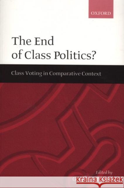 The End of Class Politics?: Class Voting in Comparative Context Evans, Geoffrey 9780198296348