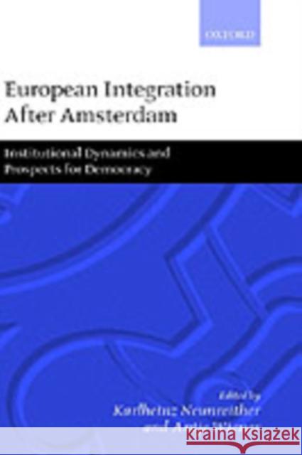 European Integration After Amsterdam: Institutional Dynamics and Prospects for Democracy Neunreither, Karlheinz 9780198296416 Oxford University Press, USA