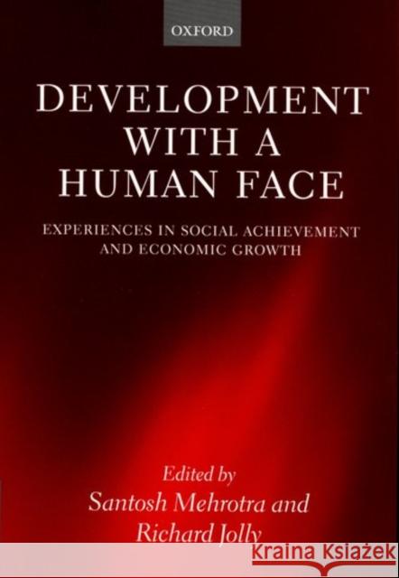Develpment with a Human Face: Experiences in Social Achievemnt and Economic Growth Jolly, Richard 9780198296577 Oxford University Press