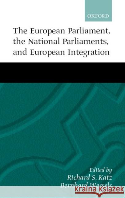 The European Parliament, the National Parliaments, and European Integration  9780198296607 OXFORD UNIVERSITY PRESS