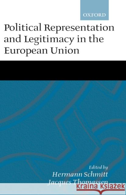 Political Representation, and Legitimacy in the European Union Schmitt, Hermann 9780198296614